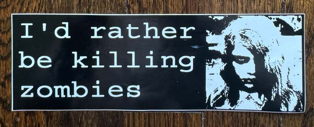 VTG 8.5x2.75 Rather Be Killing Zombies NIGHT OF THE LIVING DEAD Bumper Sticker